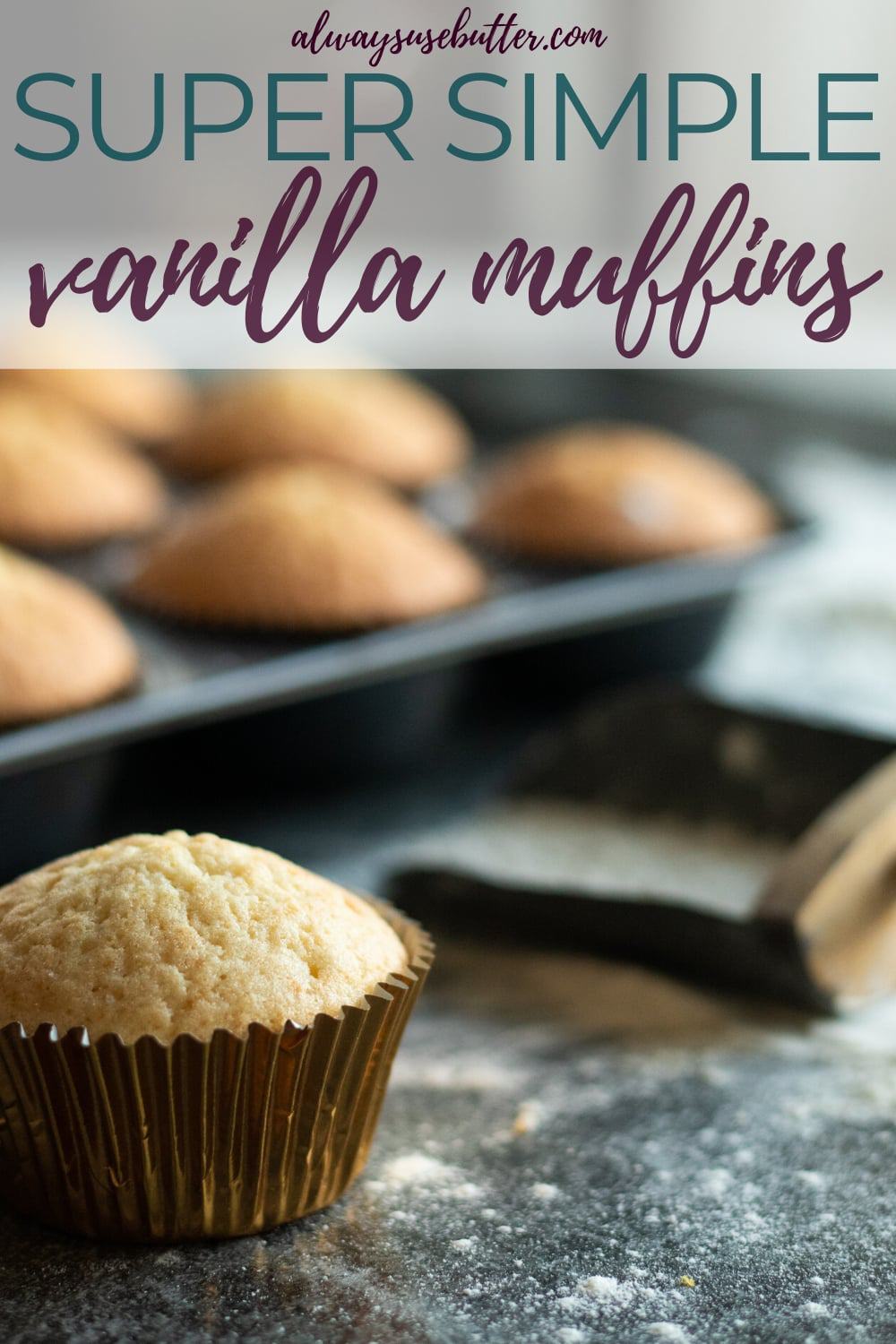 Easy Vanilla Muffins Perfect For Cupcakes Always Use Butter