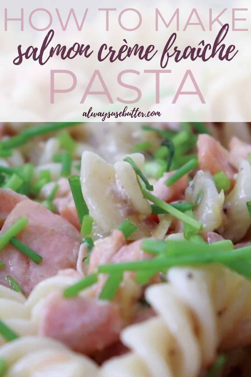 Salmon Crème Fraîche Pasta - Crème Fraîche Pasta Recipes - always use