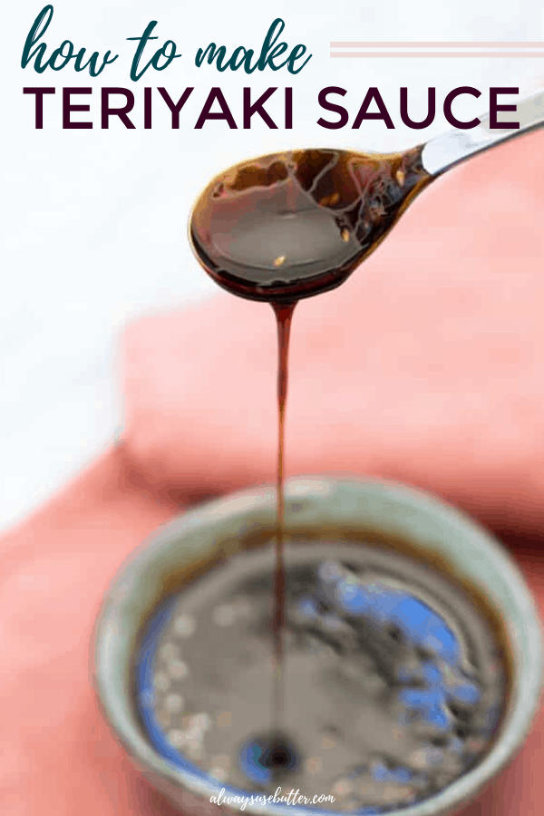 Easy Homemade Teriyaki Sauce always use butter