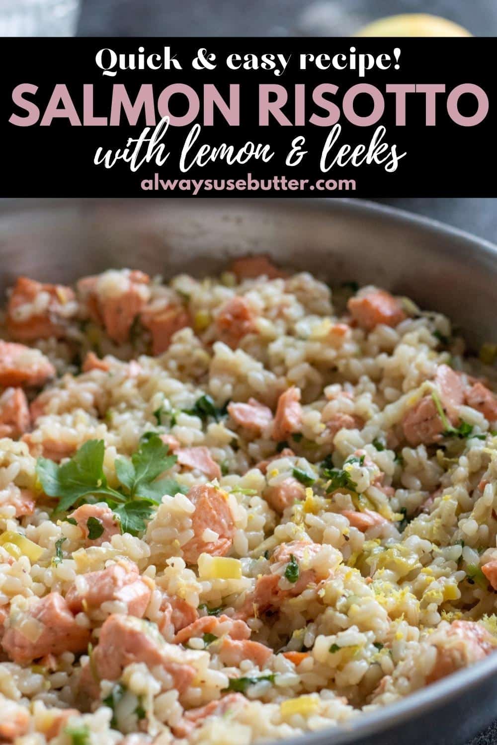 Salmon Risotto with Leeks & Lemon - always use butter