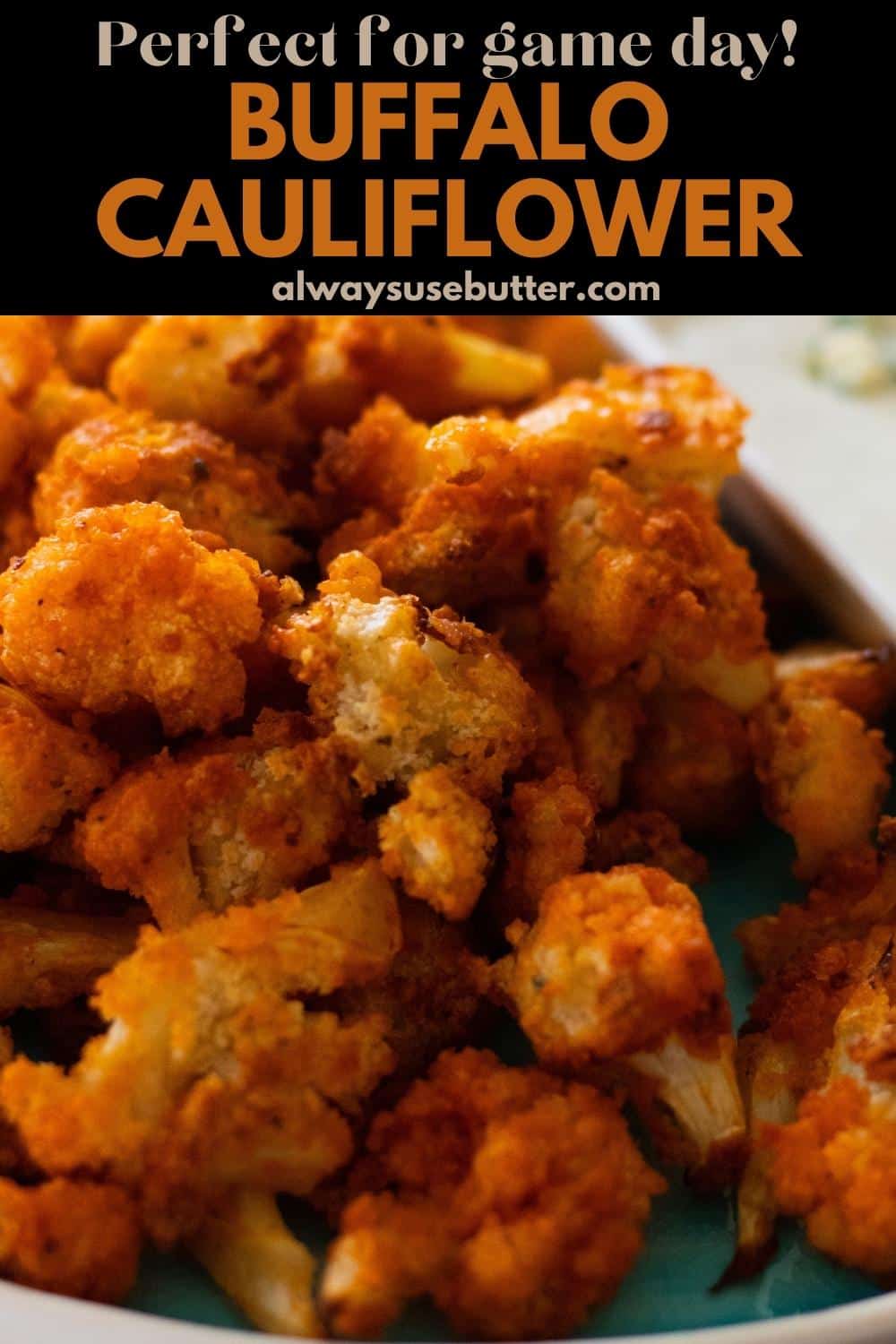 Buffalo Cauliflower Bites - always use butter