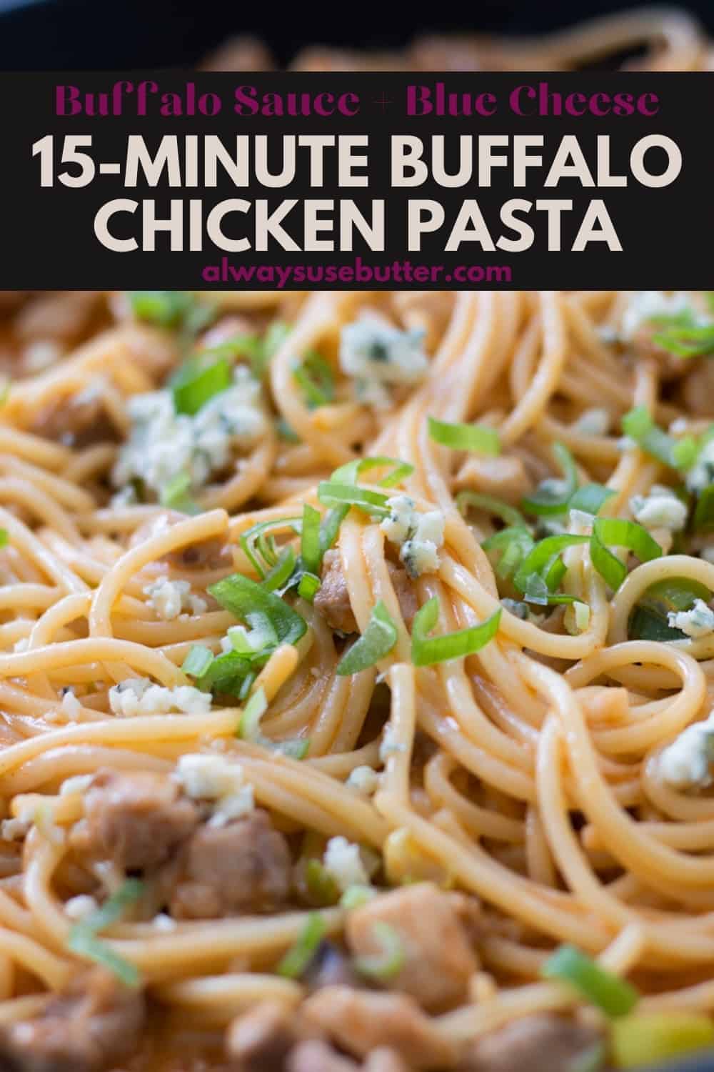 Buffalo Chicken Pasta - 15 Minute Meals - Always Use Butter