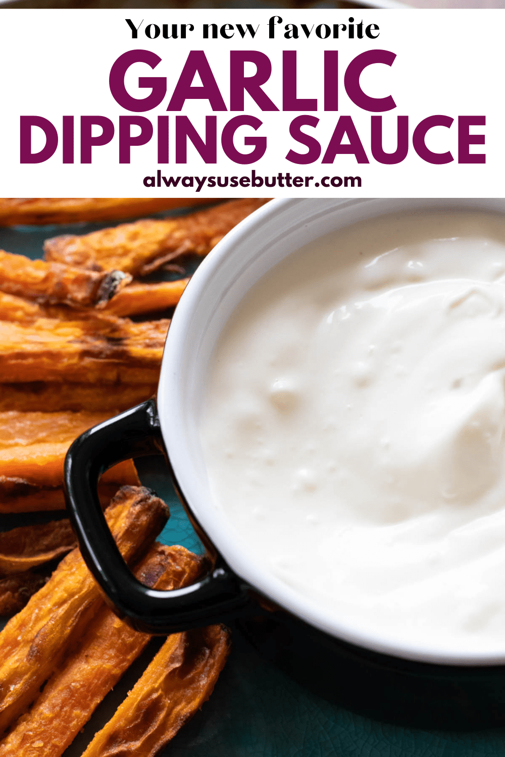 Garlic Dipping Sauce with Mayonnaise & Greek Yogurt always use butter