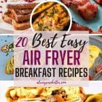 A collage showing a variety of air fryer breakfast recipes with text overlay.