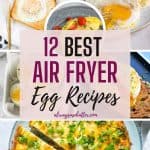 Collage showing different air fryer egg recipes.