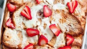 Strawberry cream cheese french toast casserole.