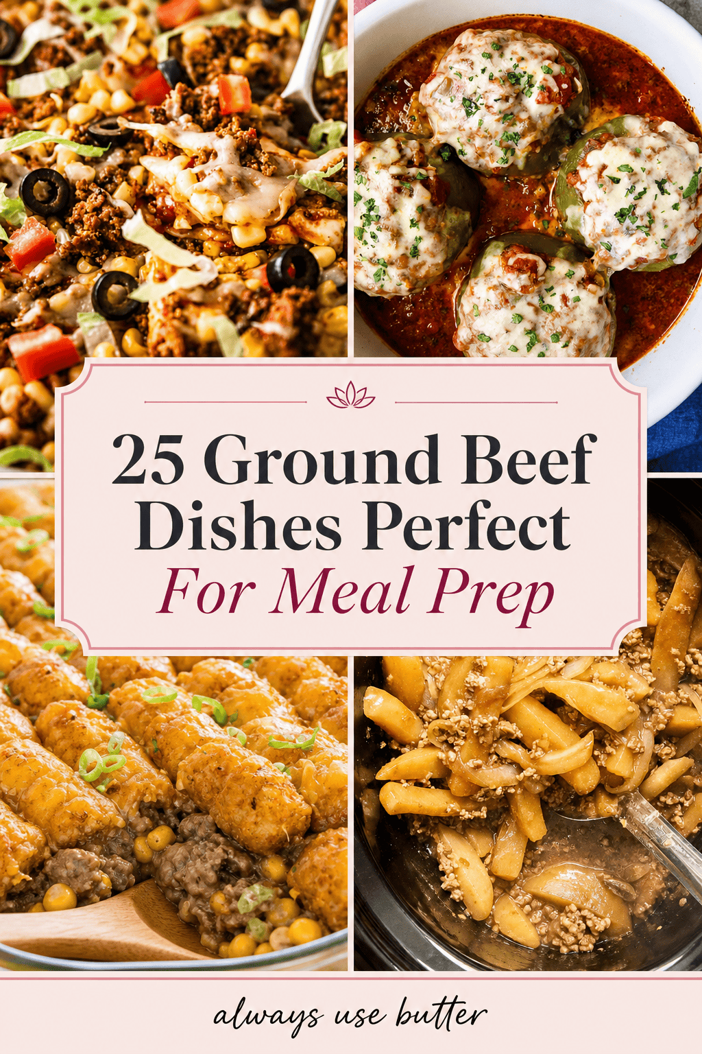 25 Ground Beef Dishes That Meal Prep Like a Dream - always use butter